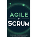 Agile y Scrum: Descubra el poder de la gestión de proyectos Agile, Lean Thinking, el proceso Kanban y Scrum
