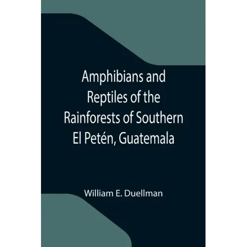 Amphibians and Reptiles of the Rainforests of Southern El Petén, Guatemala
