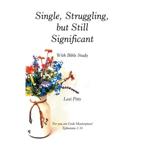 Single, Struggling, but Still Significant: With Bible Study