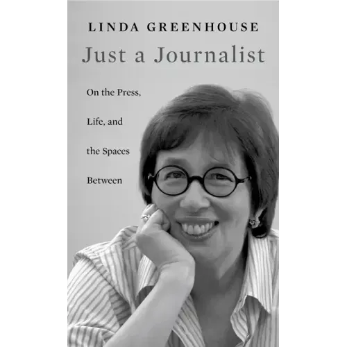 Just a Journalist: On the Press, Life, and the Spaces Between