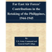 Far East Air Forces' Contributions in the Retaking of the Philippines, 1944-1945