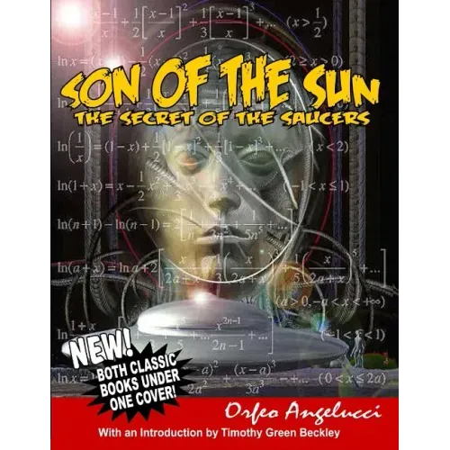 son of the Sun - Secret Of The Saucers: New! Both Classic Books Under One Cover!