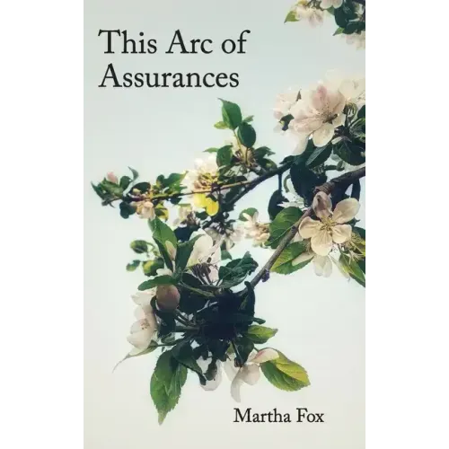 This Arc of Assurances: poems