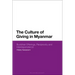 The Culture of Giving in Myanmar: Buddhist Offerings, Reciprocity and Interdependence