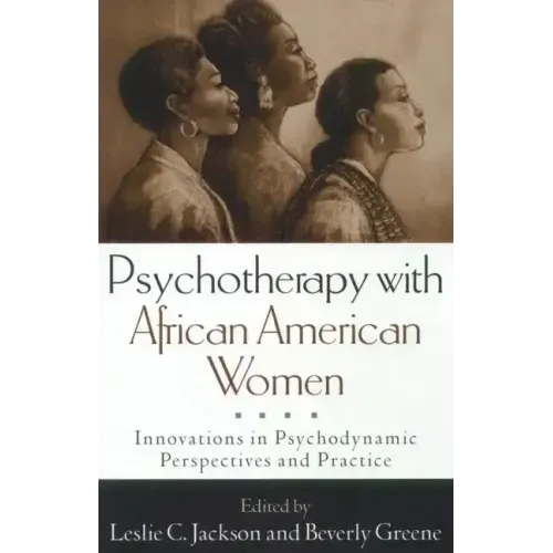 Psychotherapy with African American Women: Innovations in Psychodynamic Perspectives and Practice