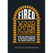 Fired: Over 100 Simple Recipes & Top Skills to Master the Wood Fired Feast