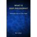 What is Deep Philosophy?: Philosophy from our inner depth