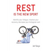 Rest is the New Sport: Identify your fatigue, improve your recovery, decrease your biological cost