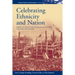 Celebrating Ethnicity and Nation: American Festive Culture from the Revolution to the Early 20th Century