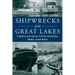 Shipwrecks of the Great Lakes: Tragedies and Legacies from the Inland Seas