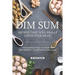 Dim Sum Recipes That Will Really Catch Your Heart: Foolproof Ways to Prepare the Perfect Traditional Delights