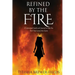 Refined by the FIRE: A Testimonial Guide and Journal to Help You Turn Your Losses into Gains