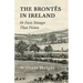 The Brontes in Ireland; Or, Facts Stranger than Fiction