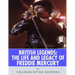 British Legends: The Life and Legacy of Freddie Mercury
