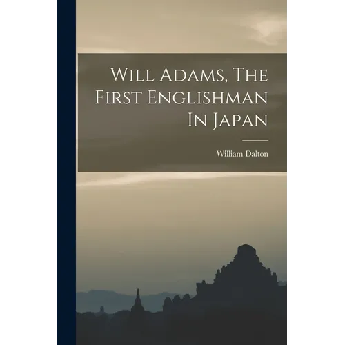 Will Adams, The First Englishman In Japan