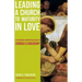 Leading a Church to Maturity in Love: A Theological and Practical Guide to Church Leadership