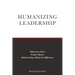 Humanizing Leadership: Reflection Fuels, People Matter, Relationships Make The Difference