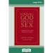Finding God Through Sex: Awakening the One of Spirit Through the Two of Flesh (16pt Large Print Edition)