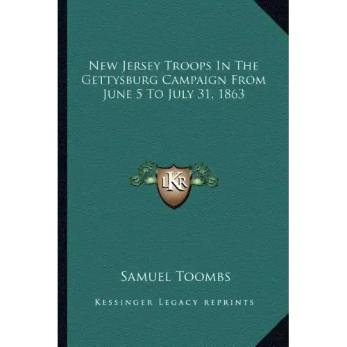 New Jersey Troops In The Gettysburg Campaign From June 5 To July 31, 1863