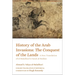 History of the Arab Invasions: The Conquest of the Lands: A New Translation of Al-Baladhuri's Futuh Al-Buldan
