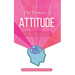 The Power of Attitude: Devotionals of Wisdom for Living Life with a Positive, Faith-Filled Attitude