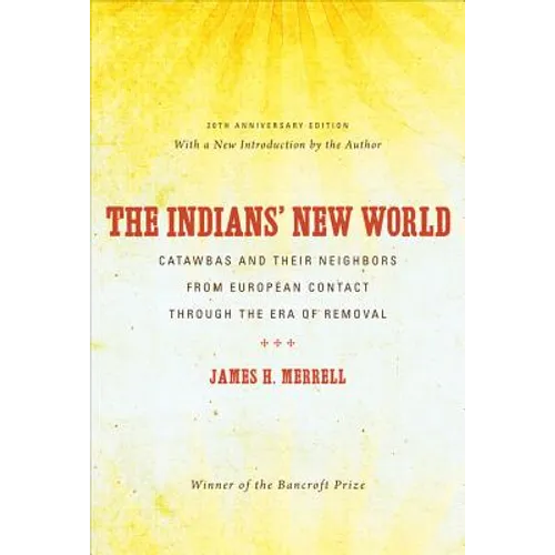 The Indians' New World: Catawbas and Their Neighbors from European Contact through the Era of Removal