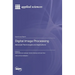 Digital Image Processing: Advanced Technologies and Applications