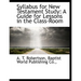 Syllabus for New Testament Study: A Guide for Lessons in the Class-Room