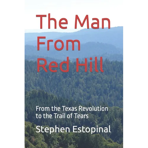 The Man From Red Hill: From the Texas Revolution to the Trail of Tears