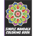 Simple Mandala Coloring Book: With easy large print patterns, it's perfect for beginners, kids, adults and senior citizens - 40 unique mandala image