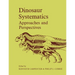 Dinosaur Systematics: Approaches and Perspectives