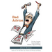 Bad Advice: The Most Unreliable Counsel Available on Grammar, Usage, and Writing