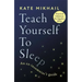 Teach Yourself to Sleep: An Ex-Insomniac's Guide