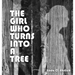 The Girl Who Turns Into a Tree