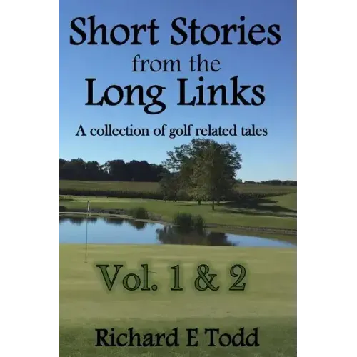 Short Stories from the Long Links: A Collection of Golf Related Tales (Vol 1 & 2)
