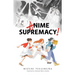 Anime Supremacy!