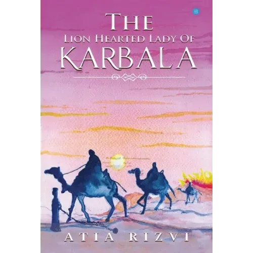 The Lion Hearted Lady of Karbala