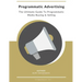 Programmatic Advertising: The Ultimate Guide to Programmatic Media Buying & Selling
