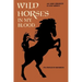 Wild Horses in My Blood