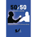 50/50: Finding Life's Balance for All Human Beings