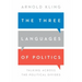 The Three Languages of Politics: Talking Across the Political Divides