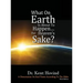 What On Earth Is About To Happen For Heaven's Sake: A Dissertation on End Times According to the Holy Bible