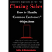 Closing Sales: How to Handle Common Customers' Objections