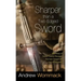 Sharper Than a Two-Edged Sword: A Summary of Sixteen Powerful Messages That Have Changed the Lives of Thousands