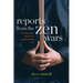 Reports from the Zen Wars: The Impossible Rigor of a Questioning Life