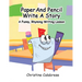 Paper And Pencil Write A Story: A Funny, Rhyming Story Writing Lesson