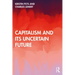 Capitalism and Its Uncertain Future