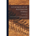 A Catalogue of Australian Fossils: Including Tasmania and the Island of Timor: Stratigraphically and Zoologically Arranged