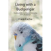 Living with a Budgerigar: Owning, Understanding and Interacting with a Budgerigar
