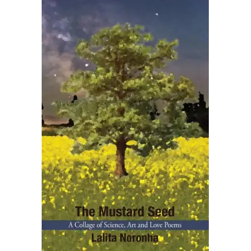 The Mustard Seed: A Collage of Science, Art and Love Poems